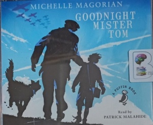 Goodnight Mister Tom written by Michelle Magorian performed by Patrick Malahide on Audio CD (Abridged)